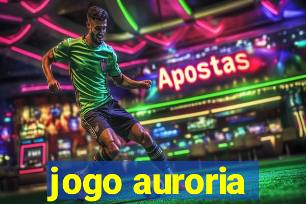 jogo auroria